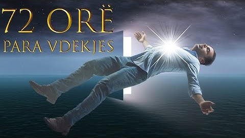 72 ore para vdekjes! Çfare shikon njeriu? Pse disa njerezve ju shfaqen te afermit qe kane vdekur?