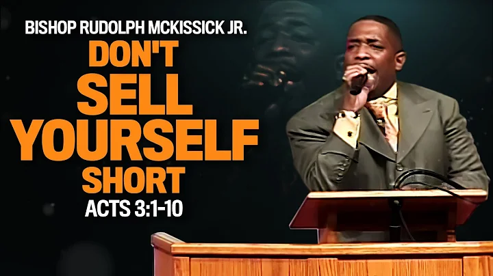 Bishop Rudolph McKissick Jr.- Don't Sell Yourself ...