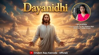 DAYANIDHI||ದಯಾನಿಧಿ|| Kannada Christian Song || Shalem Raju ||Sis.Prathisha 