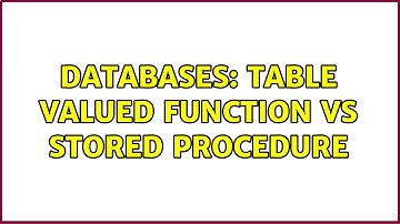 Databases: Table valued function VS Stored procedure