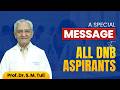 Prof. Dr. S. M. Tuli Blessings for DNB Aspirants | Conceptual Orthopedics | DNB Exam