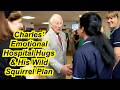 Charles’ Emotional Hospital Hugs &amp; His Wild Squirrel Plan