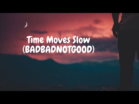 BADBADNOTGOOD - Time