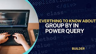 Everything To Know About Group By In Power Query|Power Query में Group By के बारे में सब कुछ जानें
