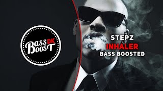 Stepz - Inhaler [Bass Boosted]