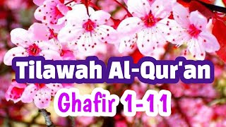 Tilawah Al Qur'an Merdu surat Ghafir ayat 1-11 | Pak Fadil