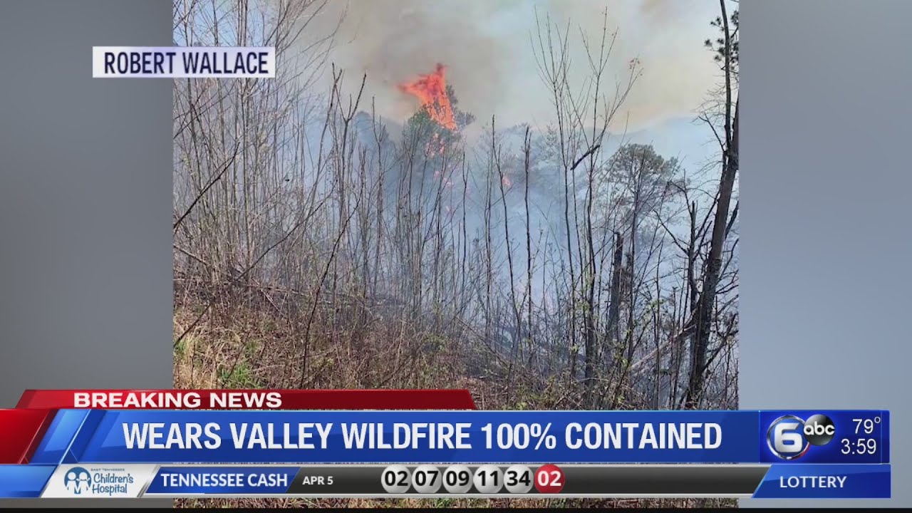 Wears Valley wildfire 100% contained