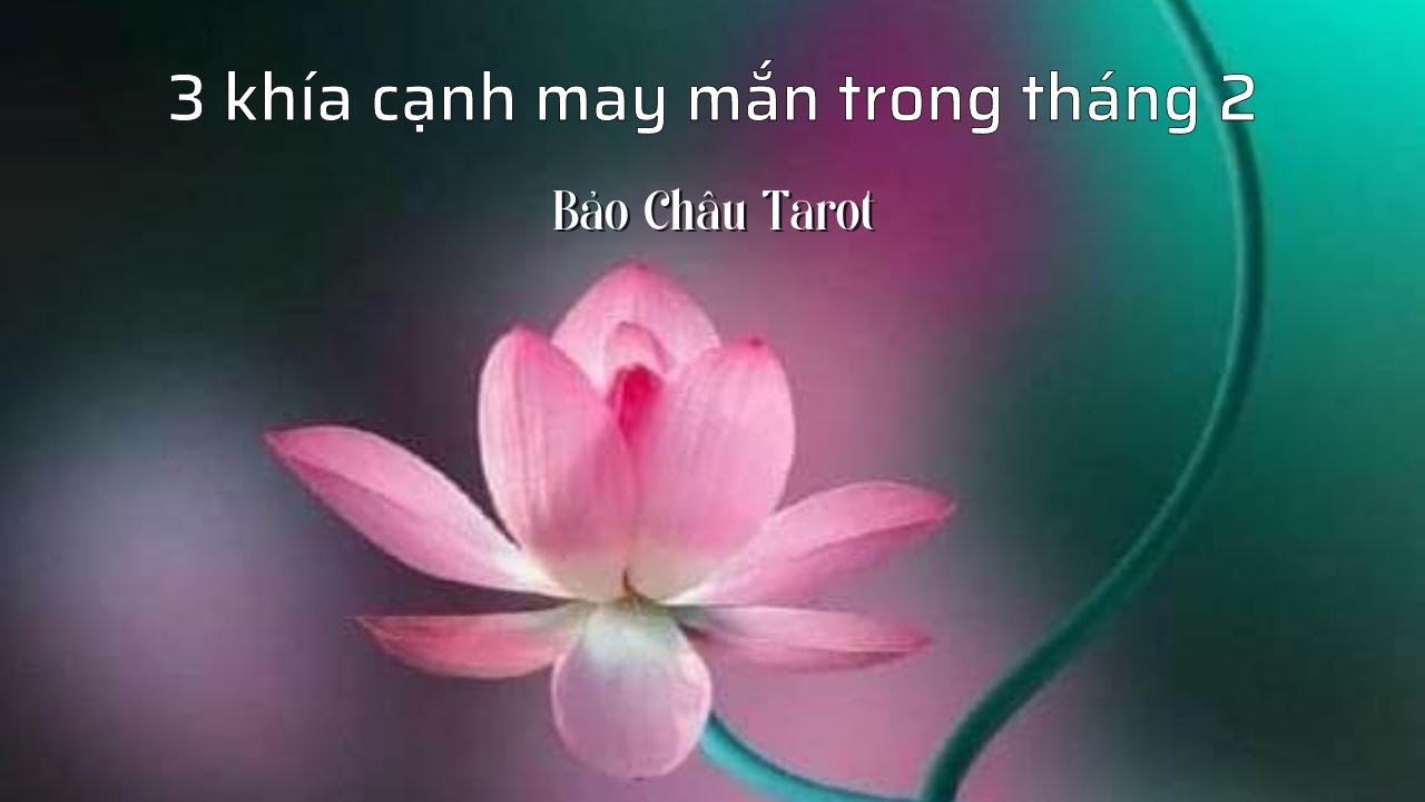 3 KHÍA CẠNH MAY MẮN TRONG THÁNG 2 - YouTube