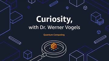 Curious about Quantum Computing, with Werner Vogels | Amazon Web Services