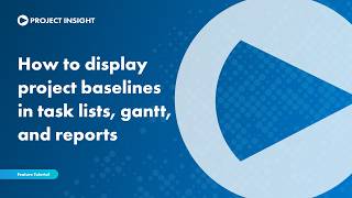 How to Display Project Baselines in Task Lists, Gantt, and Reports
