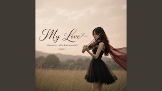 My Love (Romantic Violin Instrumental)