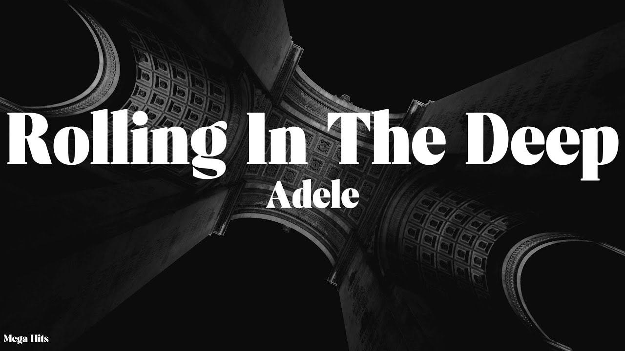 Adele rolling in the deep lyrics youtube