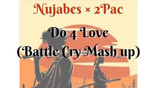 Nujabes × 2Pac - Do 4 Love(BattleCry Mashup)