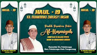LIVE  HAUL KE-19 KH. MUHAMMAD ZARKASYI HASAN  PonPes Putri AL-HASANIYAH Rawalini Ds.Teluknaga