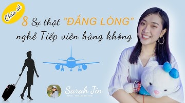 8 ĐIỀU BẤT NGỜ VỀ NGHỀ TIẾP VIÊN HÀNG KHÔNG | Sarah Jin