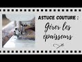 Astuces couture  grer les paisseurs avec votre machine  coudre