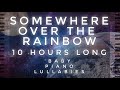 Somewhere Over The Rainbow - 10 Hours Long by Baby Piano Lullabies!!!