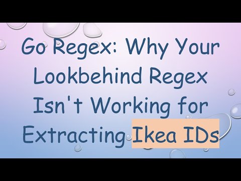 Go Regex: Why Your Lookbehind Regex Isn't Working for Extracting Ikea IDs
