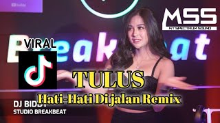 DJ MSS TULUS - HATI HATI DI JALAN SLOW BREAKBEAT REMIX TERBARU
