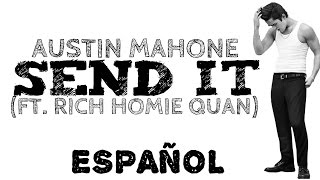 Send It - Austin Mahone (Feat. Rich Homie Quan) |Español|