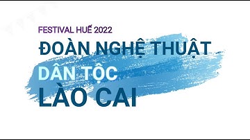 Vẻ đẹp văn hóa Lào Cai tại Festival Huế 2022