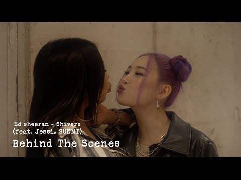 [Behind The Scene] Ed Sheeran (에드 시런) - Shivers (feat. Jessi, SUNMI)
