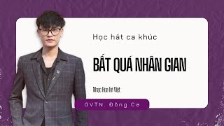 Học hát ca khúc BẤT QUÁ NHÂN GIAN | Thanh nhạc KUL Academy