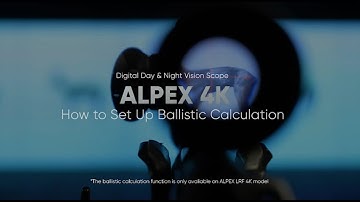 How to set up the Ballistic Calculator on HikMicro Alpex LRF