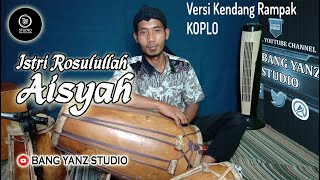 AISYAH ISTRI RASULULLAH - Versi Rampak Kendang Bang Yanz Studio