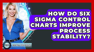 How Do Six Sigma Control Charts Improve Process Stability? - Industrial Tech Insights