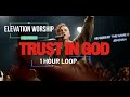 1 Hour of Trust in God - Elevation Worship 🙌🎶
