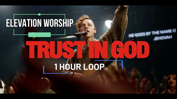 1 Hour of Trust in God - Elevation Worship 🙌🎶