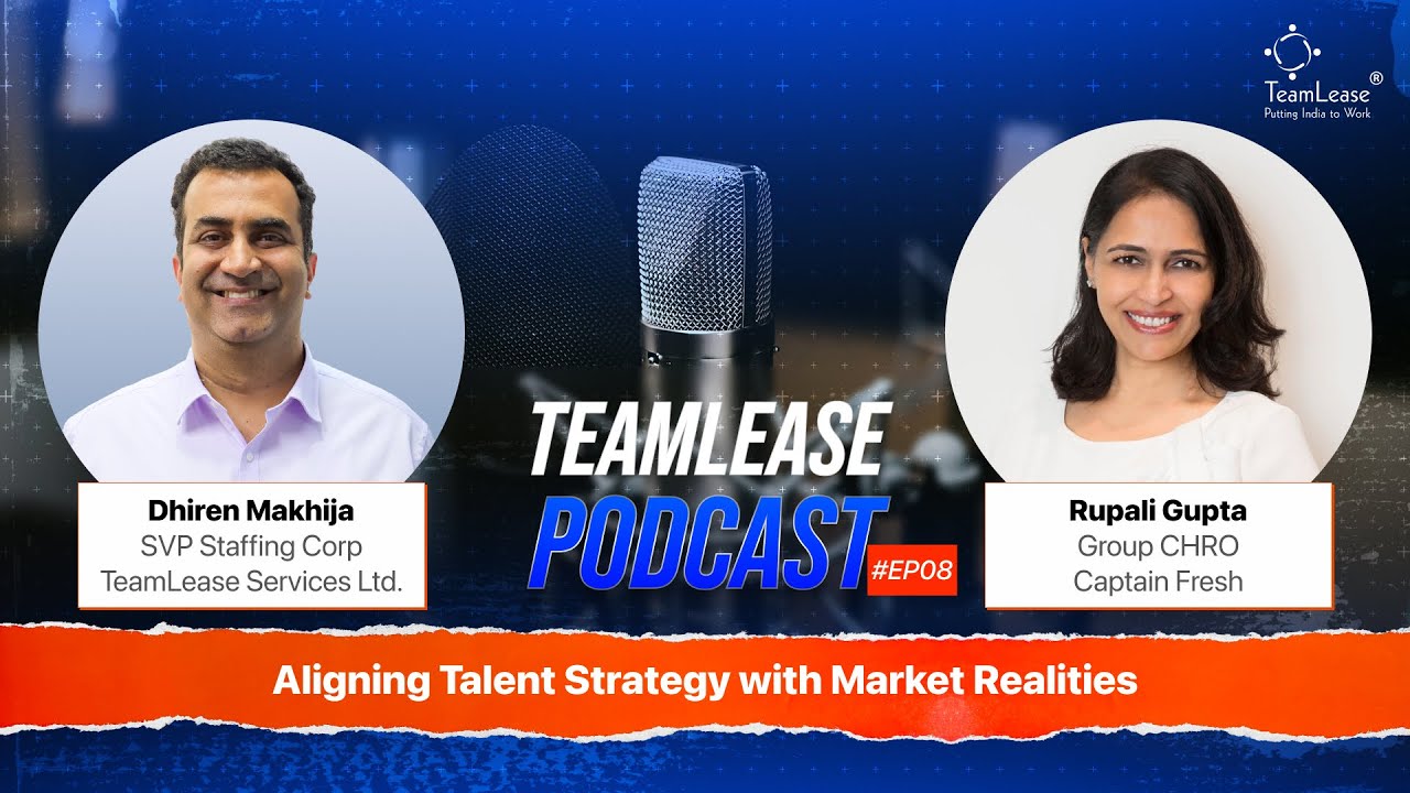 TeamLease Podcast EP #08 | Aligning Talent Strategy with Market Realities