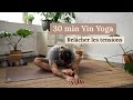 30 min yin yoga  relaxation profonde pour relcher les tensions