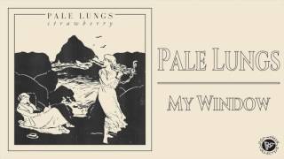 Video thumbnail of "Pale Lungs - My Window"