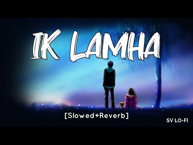 Ik Lamha [Slowed+Reverb] Azaan Sami Khan | Maya Ali | SV Lofi class=
