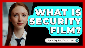 What Is Security Film? - SecurityFirstCorp.com