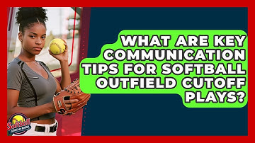 What Are Key Communication Tips For Softball Outfield Cutoff Plays? - Softball Basics and Beyond