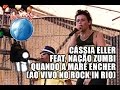 Capture de la vidéo Cássia Eller E Nação Zumbi - Quando A Maré Encher (Ao Vivo No Rock In Rio)