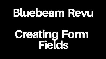 Bluebeam Revu -  Creating Form Fields