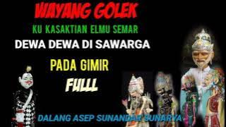 wayang golek,kukasaktian elmu semar dewa dewa di sawarga pada gimir,asep sunandar sunarya