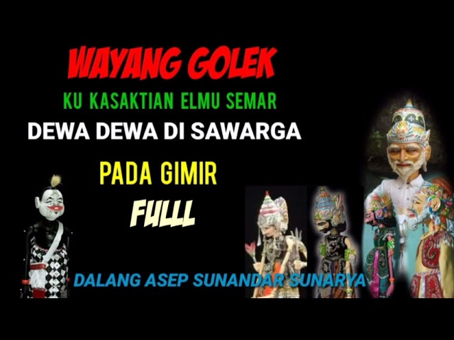 wayang golek,kukasaktian elmu semar dewa dewa di sawarga pada gimir,asep sunandar sunarya class=