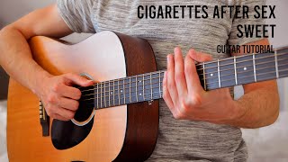 Cigarettes After Sex - Sweet EASY Guitar Tutorial With Chords / Lyrics