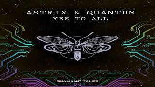 Astrix & Quantum - Yes To All ᴴᴰ