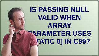 Is passing NULL valid when array parameter uses static 0 in C99?