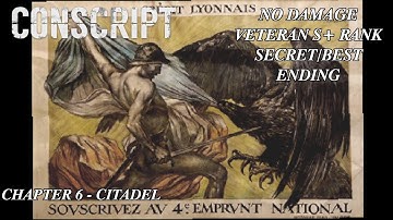 CONSCRIPT CHAPTER 6 FINALE - CITADEL [ NO DAMAGE ]  [ VETERAN S+ RANK ] [ BEST ENDING ]