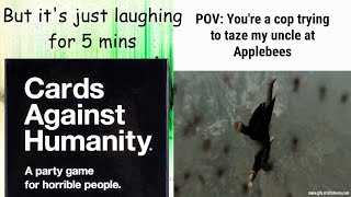 Cards Against Humanity But it's just laughing for 5 mins