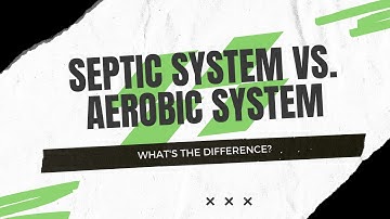 Conventional Septic vs. Aerobic System