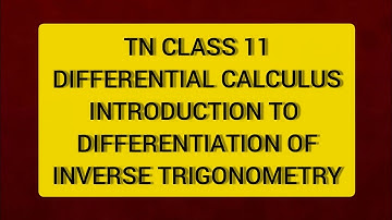 TN CLASS 11 MATHS DIFFERENTIAL CALCULUS INTRODUCTION TO DIFFERENTIATION OF INVERSE TRIGONOMETRY