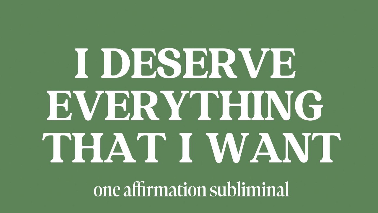 i deserve everything that i want (one affirmation subliminal) - YouTube